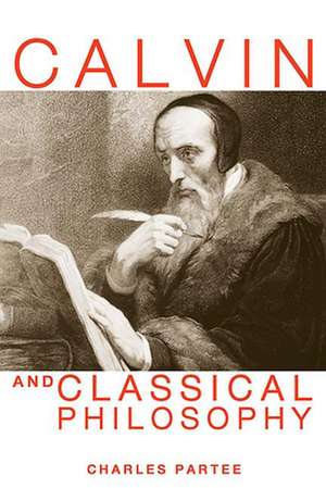 Calvin and Classical Philosophy de Charles Partee