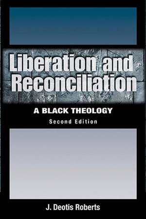 Liberation and Reconciliation de J. Deotis Roberts