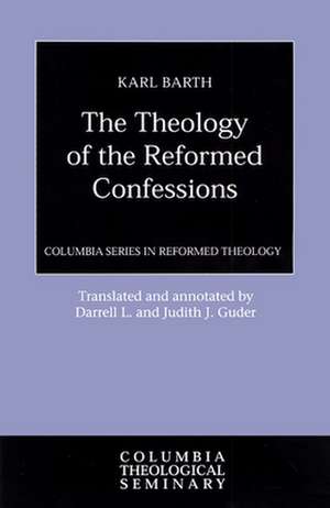 Theology of the Reformed Confessions de Karl Barth