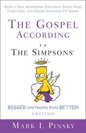 The Gospel According to the Simpsons, Bigger and Possibly Even Better! Edition de Mark I. Pinsky