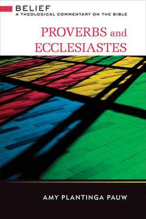 Proverbs and Ecclesiastes de Amy Plantinga Pauw