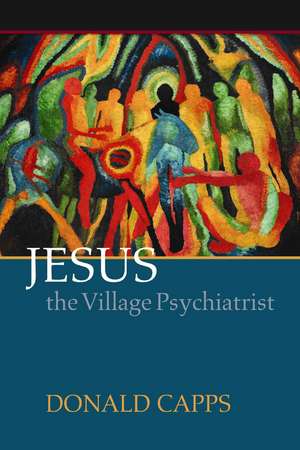 Jesus the Village Psychiatrist de Donald Capps