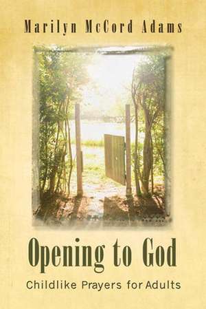 Opening to God de Marilyn McCord Adams