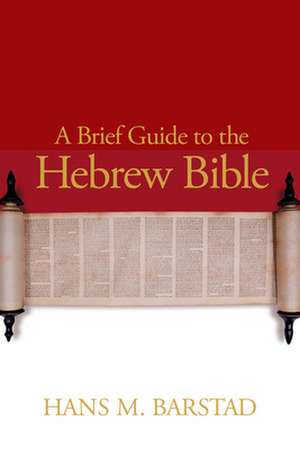 A Brief Guide to the Hebrew Bible: A Theological Anthropology of the Psalms de Hans M. Barstad