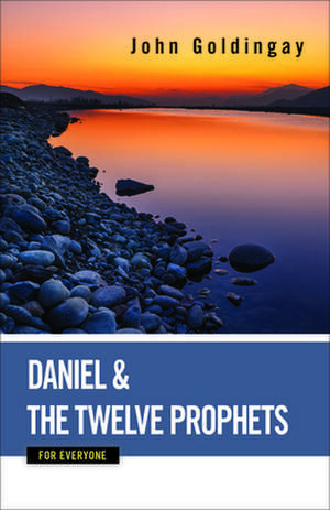 Daniel and the Twelve Prophets for Everyone de John Goldingay