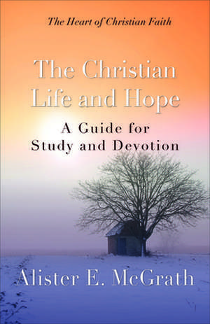 The Christian Life and Hope de Alister E. McGrath