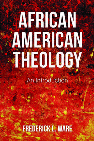 African American Theology de Frederick L. Ware