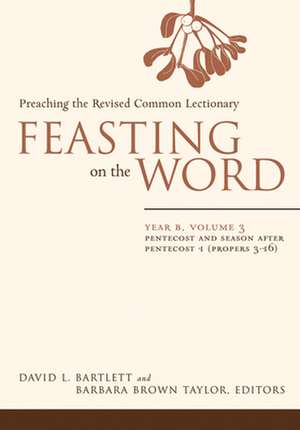 Feasting on the Word: Pentecost and Season After Pentecost 1 (Propers 3-16) de David L. Bartlett