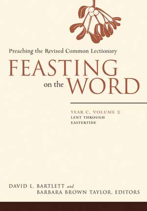 Feasting on the Word: Lent Through Eastertde de David L. Bartlett