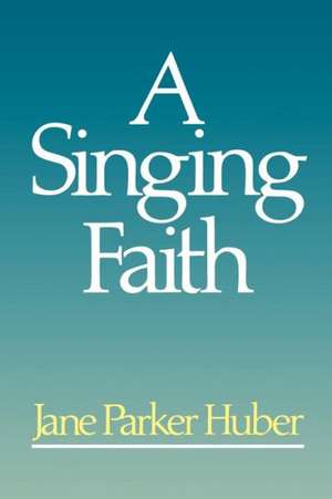 A Singing Faith de Jane Parker Huber