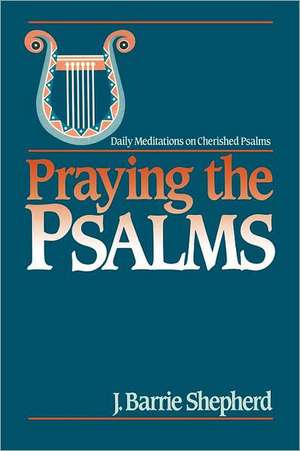 Praying the Psalms de J. Barrie Shepherd