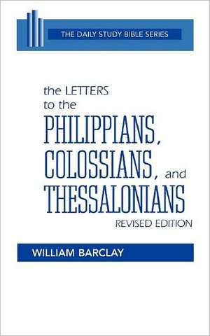 The Letters to the Philippians, Colossians, and Thessalonians de William Barclay