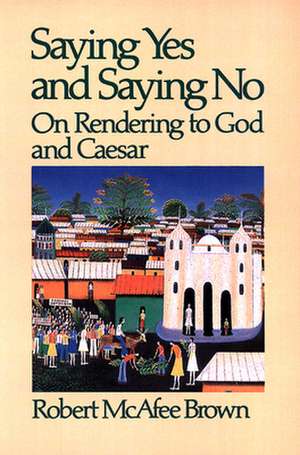 Saying Yes and Saying No on Rendering to God and Caesar de Robert McAfee Brown