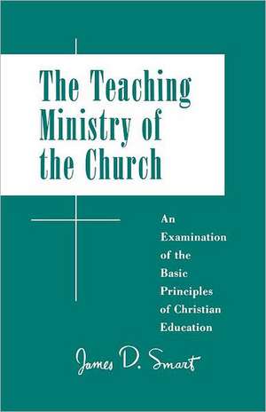 The Teaching Ministry of the Church de James D. Smart