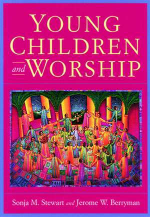 Young Children and Worship de SONJA M STEWART