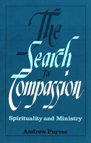 The Search for Compassion de Andrew Purves