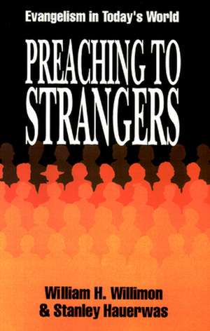 Preaching to Strangers de William H. Willimon