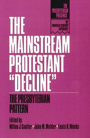 The Mainstream Protestant Decline de Milton J. Coalter