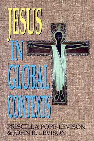 Jesus in Global Contexts de Priscilla Pope-Levinson