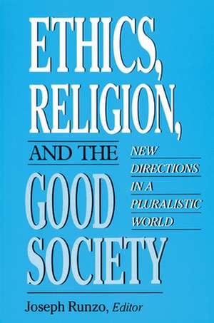 Ethics, Religion, and the Good Society de Joseph Runzo