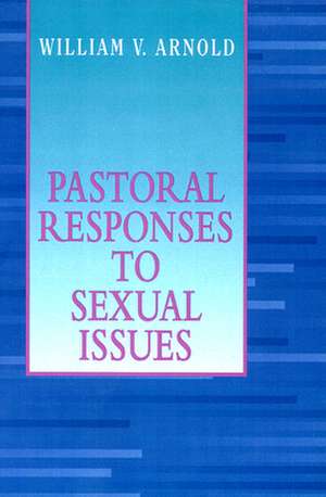 Pastoral Responses to Sexual Issues de William V. Arnold