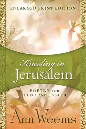 Kneeling in Jerusalem de Ann Weems