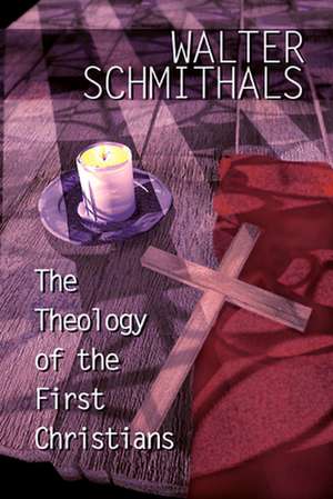 The Theology of the First Christians de Walter Schmithals