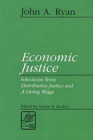 Economic Justice: Readings from Distributive Justice and a Living Wage de John Ryan