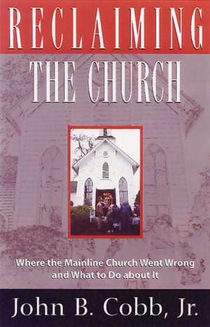 Reclaiming the Church de John B. Jr. Cobb