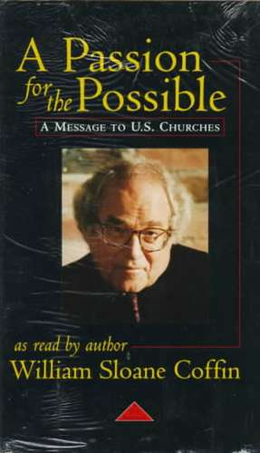 A Passion for the Possible: A Message to U.S. Churches de William Sloane Coffin