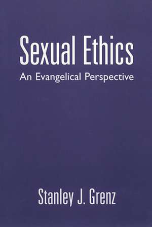 Sexual Ethics: An Evangelical Perspective de Stanley J. Grenz