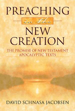 Preaching in the New Creation de David A. Jacobsen