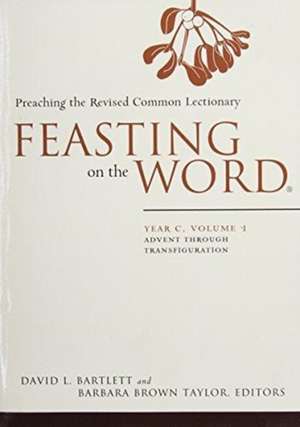 Feasting on the Word, Year C, 4-Volume Set de Presbyterian Publishing Corp