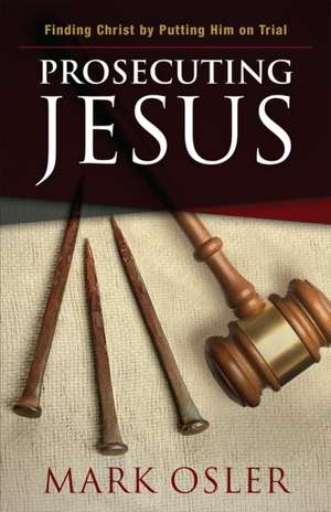 Prosecuting Jesus de Mark Osler