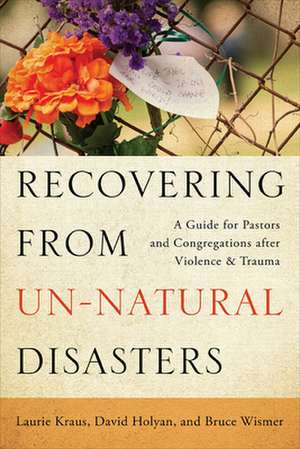 Recovering from Un-Natural Disasters de Laurie Ann Kraus