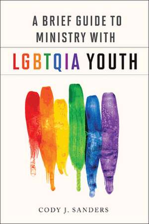 A Brief Guide to Ministry with LGBTQIA de Cody J. Sanders