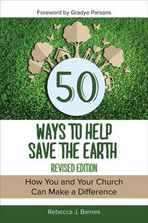 50 Ways to Help Save the Earth, Revised Edition de Rebecca J. Barnes