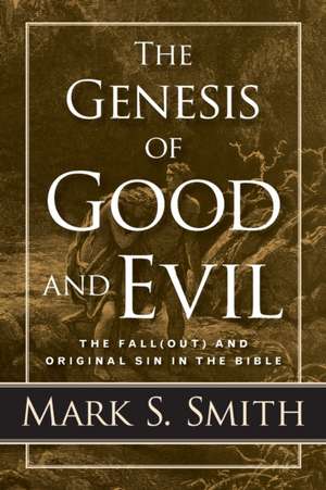 The Genesis of Good and Evil de Mark S. Smith