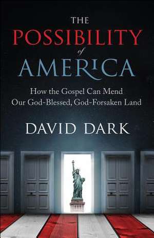 The Possibility of America de David Dark