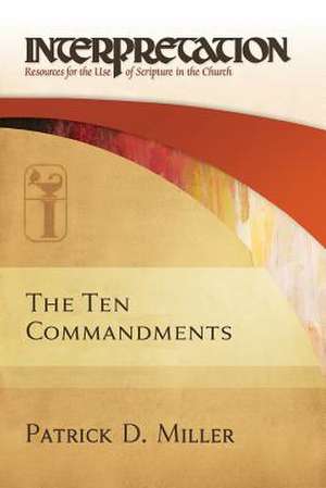 The Ten Commandments-Interpretation de Patrick D. Miller