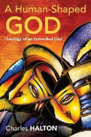 A Human-Shaped God de Charles Halton