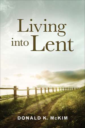 Living into Lent de Donald K. Mckim