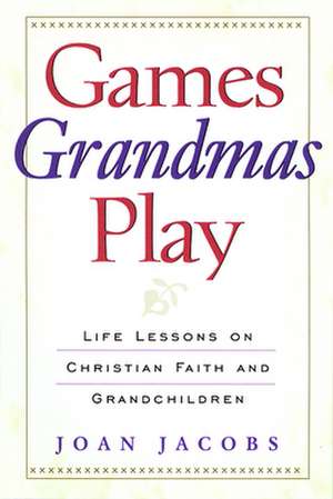 Games Grandmas Play de Joan Jacobs