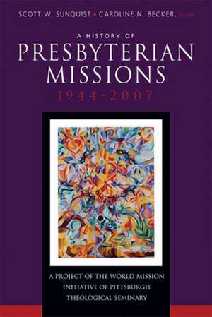 A History of Presbyterian Missions: 1944-2007 de Caroline N. Becker