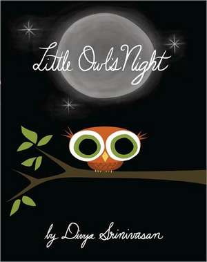 Little Owl's Night de Divya Srinivasan