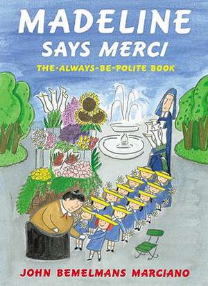 Madeline Says Merci de John Bemelmans Marciano