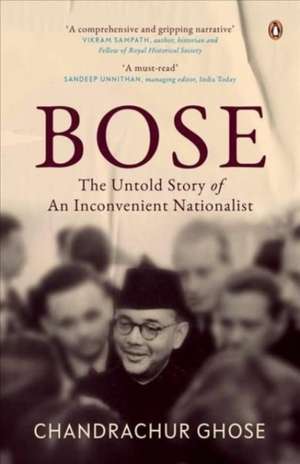 Bose: The Untold Story of an Inconvenient Nationalist | Penguin Books, Indian History & Biographies de Chandrachur Ghose