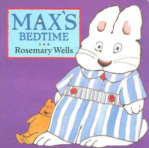 Max's Bedtime de Rosemary Wells