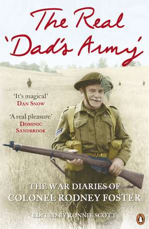 The Real 'Dad's Army': The War Diaries of Col. Rodney Foster de Rodney Foster