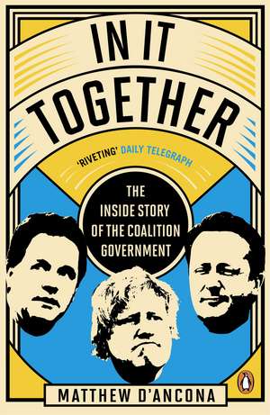 In It Together: The Inside Story of the Coalition Government de Matthew d'Ancona